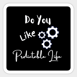 Do You Like Predictable Life Sticker